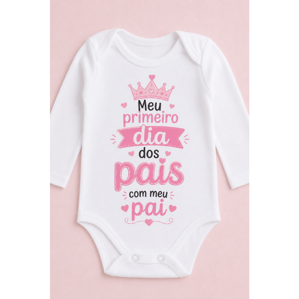 Body bebê com estampa Meu Primeiro Dia dos Pais com Meu Pai Menina roupa roupinha infantil P M G